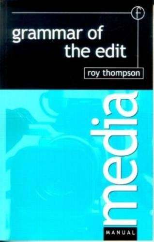 Grammar of the Edit - Roy Thompson