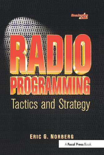 Radio Programming: Tactics and Strategy - Eric G. Norberg