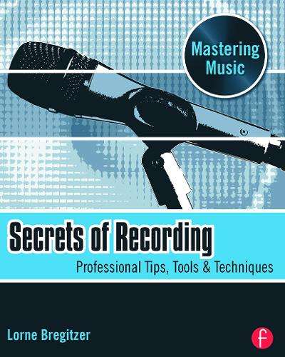 Secrets of Recording - Lorne Bregitzer