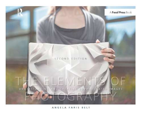 The Elements of Photography - Angela Faris-Belt