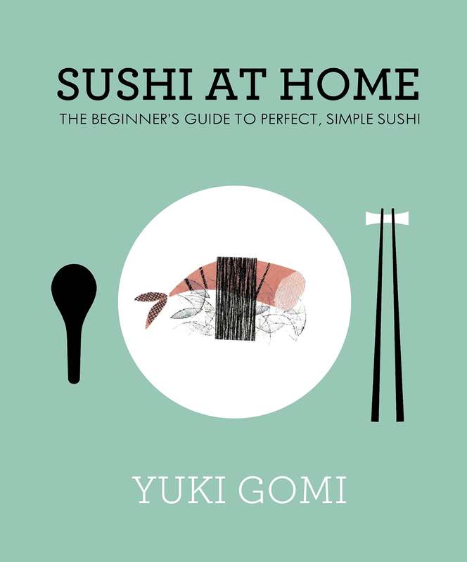 Sushi at Home - Yuki Gomi