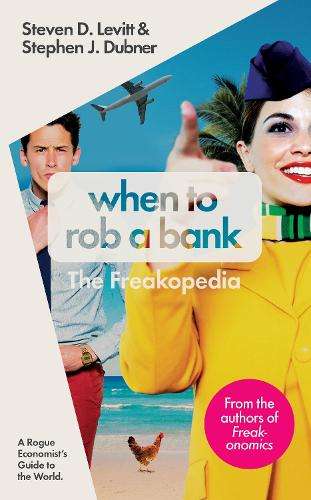 When to Rob a Bank - Steven D. Levitt
