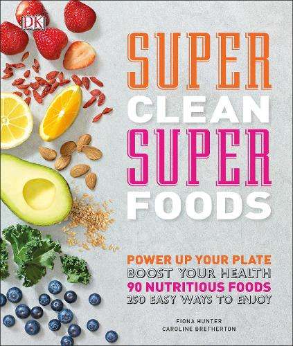 Super Clean Super Foods - Caroline Bretherton