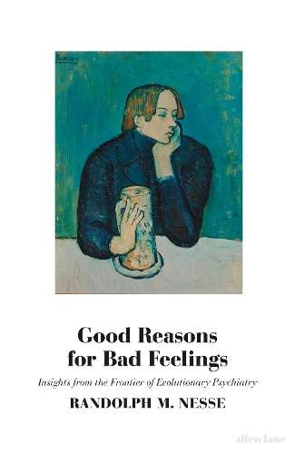 Good Reasons for Bad Feelings - Randolph M. Nesse