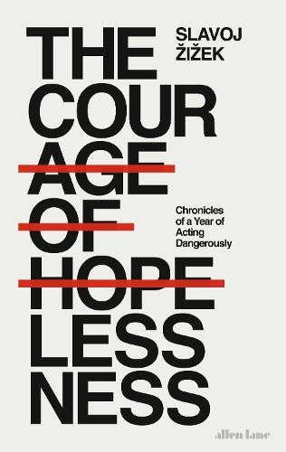 The Courage of Hopelessness - Slavoj Zizek
