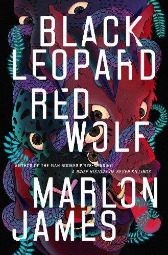 Black Leopard Red Wolf - Marlon James