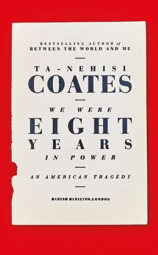 We Were Eight Years in Power - Ta-Nehisi Coates