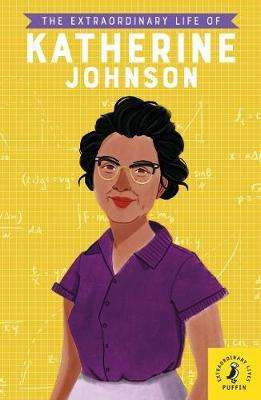 The Extraordinary Life of Katherine Johnson - PUFFIN
