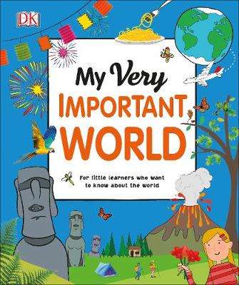 My Very Important World: For Little Learners who want to Know about  - DK