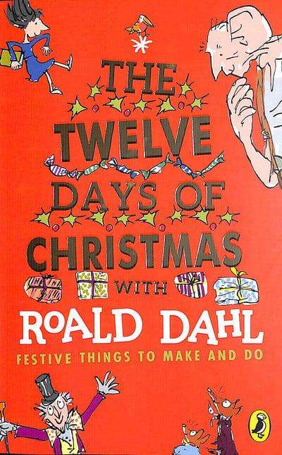 Roald Dahl's The Twelve Days of Christmas - Roald Dahl