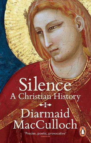 Silence: A Christian History - MacCulloch, Diarmaid