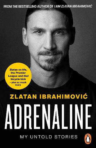 Adrenaline: My Untold Stories - Zlatan Ibrahimovic