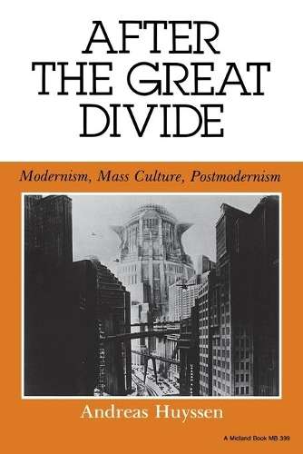 \After the Great Divide: Modernism - By (author)"