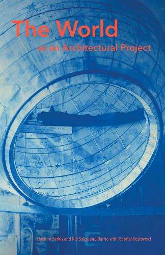 World as an Architectural Project, The - Hashim Sarkis