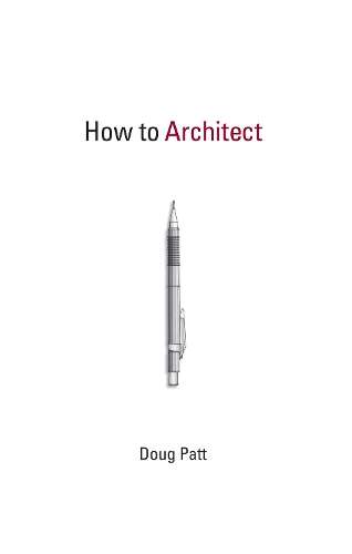 How to Architect - Doug Patt