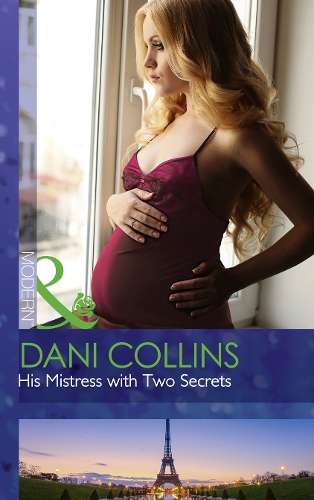 His Mistress With Two Secrets - Dani Collins