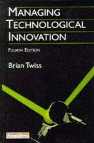 Managing Technological Innovation - Brian C. Twiss