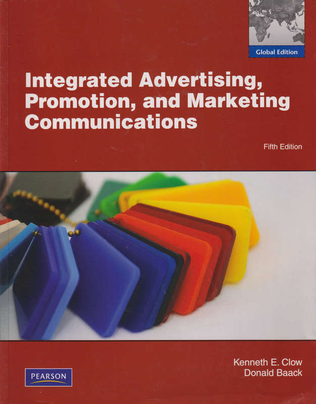 Integrated Advertising Promotion and Marketing Communications: Globa - Kenneth Clow