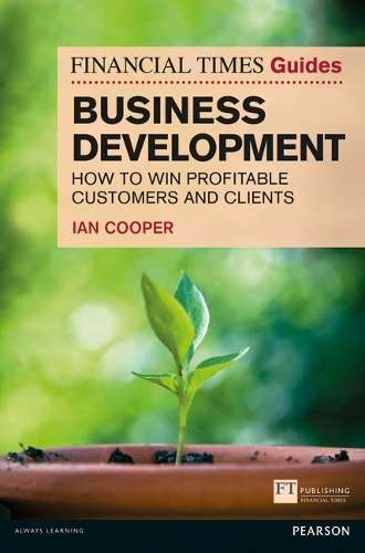 Financial Times Guide to Business Development - Ian Cooper