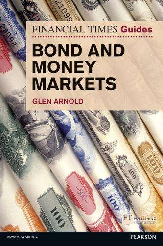 FT Guide to Bond and Money Markets - Glen Arnold