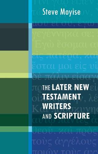 The Later New Testament Writers and Scripture - Steve Moyise