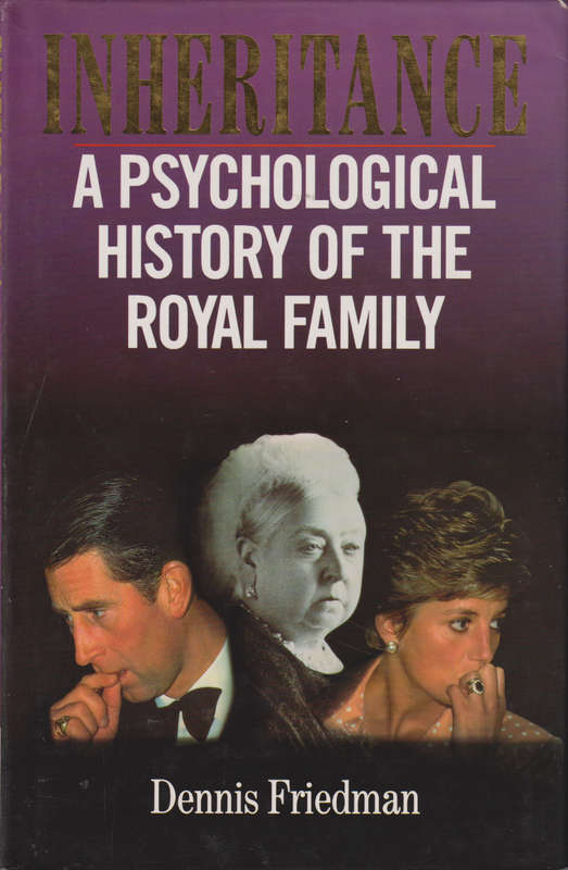 Inheritance A Psychological History of the Royal Family, Second-hand - Dennsi Friedman