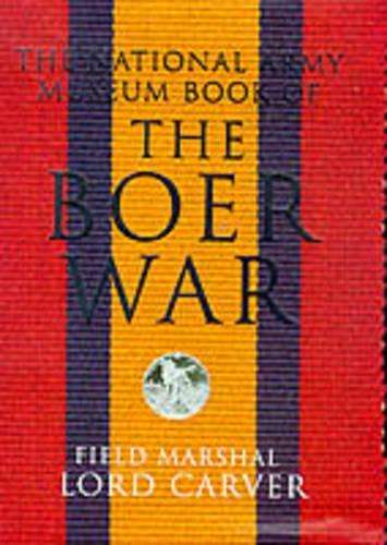 The National Army Museum Book of the Boer War - Michael Carver