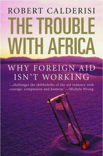 The Trouble with Africa - Robert Calderisi