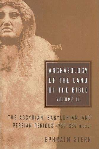 Archaeology of the Land of the Bible Volume II - Ephraim Stern