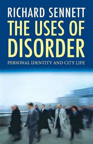 The Uses of Disorder - Richard Sennett