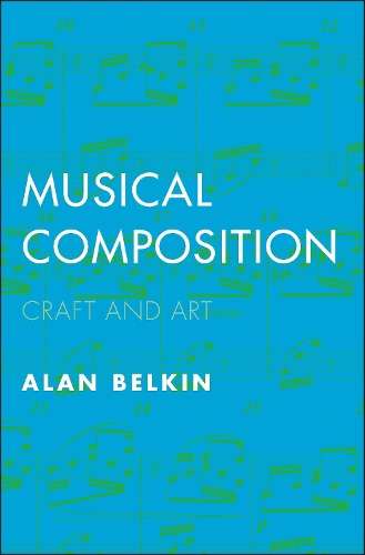 Musical Composition: Craft and Art - Alan Belkin