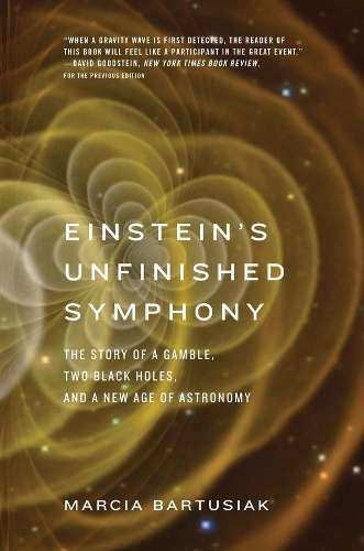 Einstein's Unfinished Symphony - Marcia Bartusiak