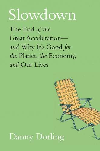 \Slowdown: The End of the Great Accelerationâand Why Itâs Good f - By (author)"