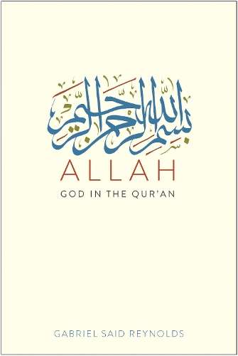 Allah: God in the Qurâan - Gabriel Said Reynolds