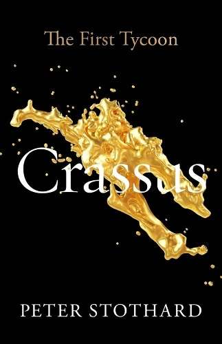 Crassus: The First Tycoon - Peter Stothard