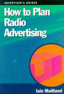 How to Plan Radio Advertising - Iain Maitland