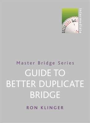 Guide To Better Duplicate Bridge - Ron Klinger