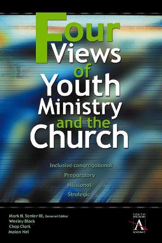 Four Views of Youth Ministry and the Church - SENTER,M