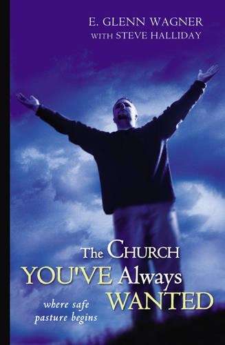 The Church You've Always Wanted - Steve W. Halliday