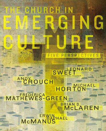 The Church in Emerging Culture: Five Perspectives - Andrew Crouch