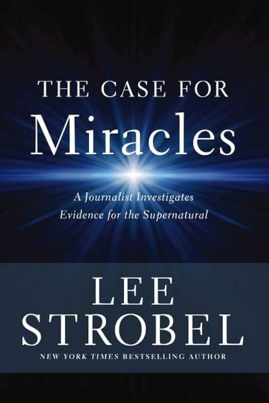 The Case for Miracles - Lee Strobel
