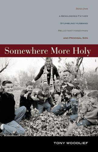 Somewhere More Holy - Tony Woodlief