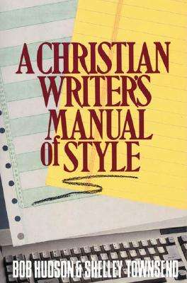 A Christian Writer's Manual of Style - Bob Hudson