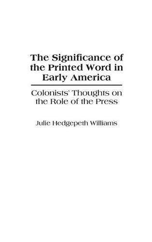 The Significance of the Printed Word in Early America - Julie K. Williams