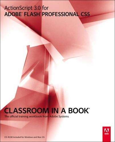 ActionScript 3.0 for Adobe Flash Professional CS5 Classroom in a Boo - Adobe Creative Team