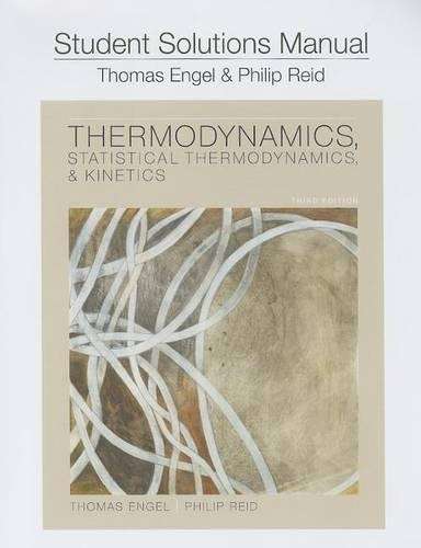 Student Solution Manual for Thermodynamics Statistical Thermodynamic - Thomas Engel