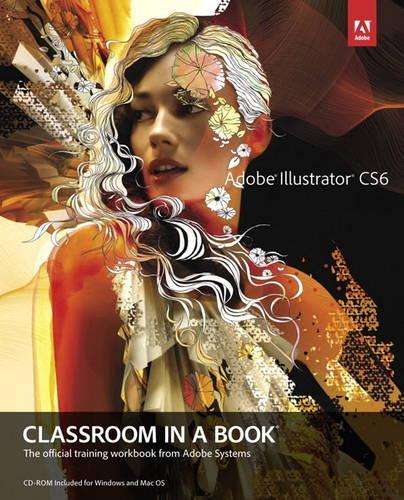 Adobe Illustrator CS6 Classroom in a Book - Adobe Creative Team
