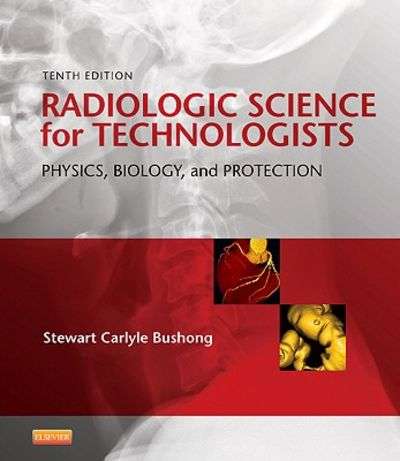 Radiologic Science for Technologists - Stewart C. Bushong