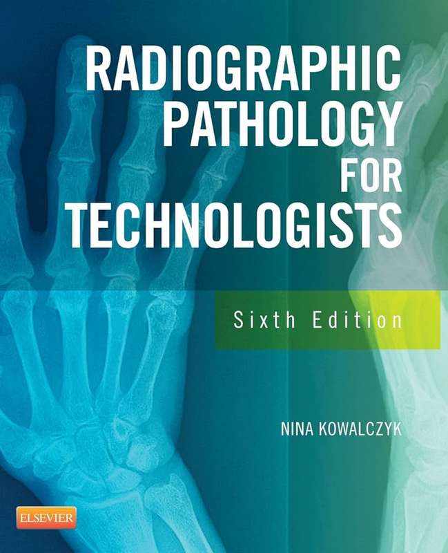 Radiographic Pathology for Technologists - Nina Kowalczyk