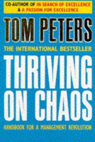Thriving on Chaos: Handbook for a Management Revolution - Thomas J. Peters